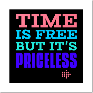 Time is free but it is priceless Posters and Art